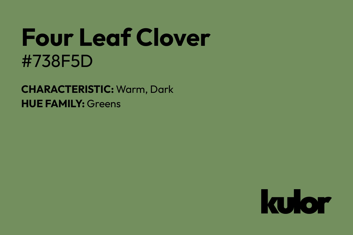 Four Leaf Clover is a color with a HTML hex code of #738f5d.