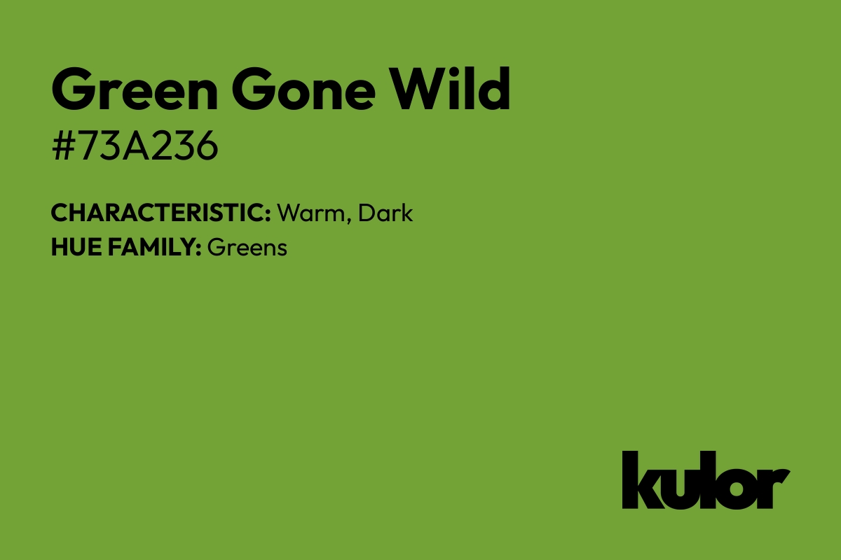 Green Gone Wild is a color with a HTML hex code of #73a236.