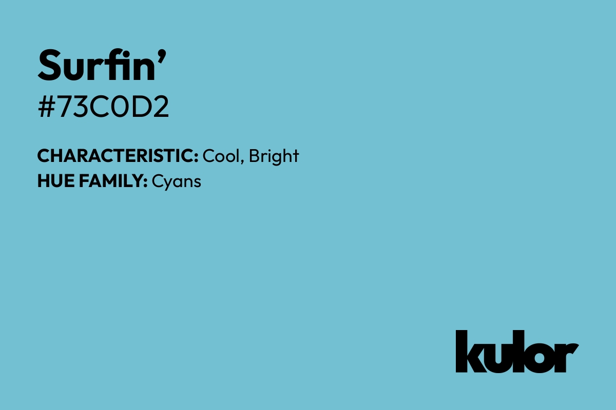 Surfin’ is a color with a HTML hex code of #73c0d2.