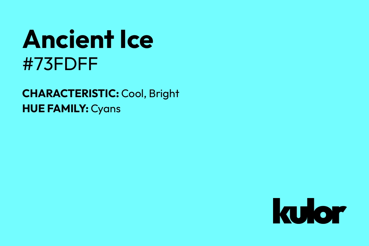 Ancient Ice is a color with a HTML hex code of #73fdff.