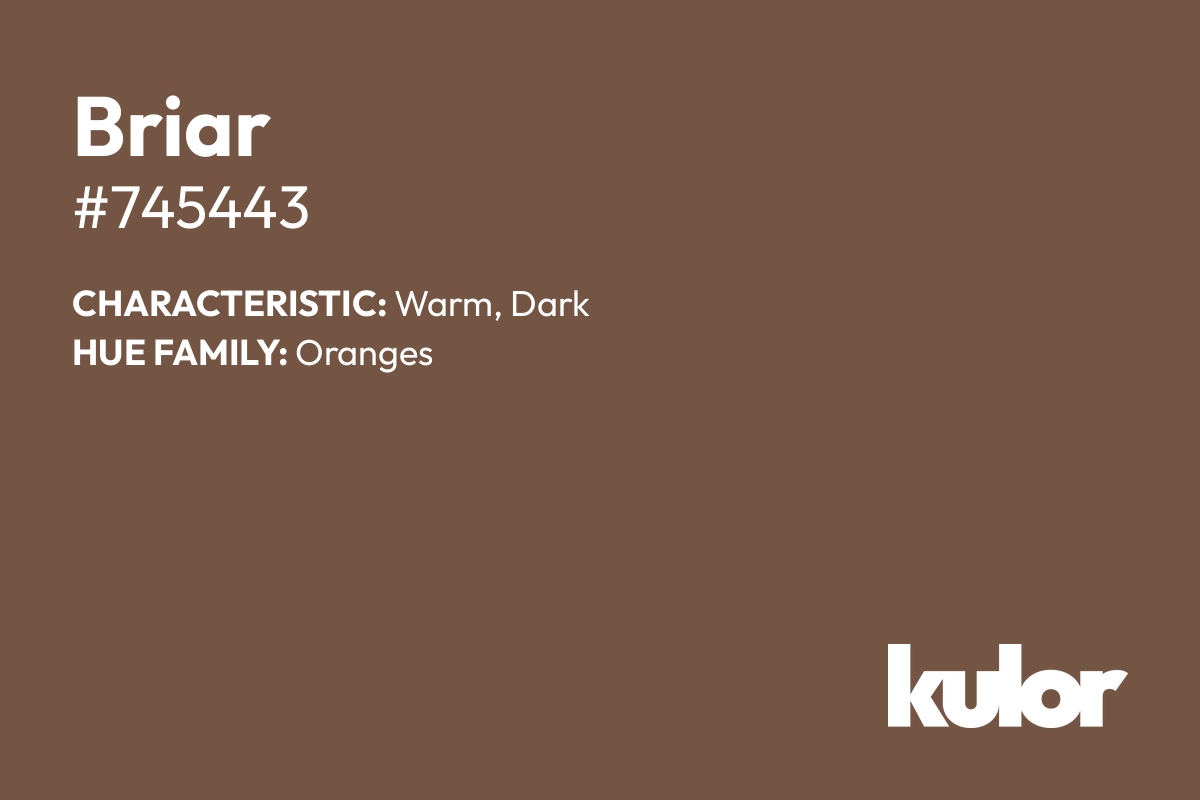 Briar is a color with a HTML hex code of #745443.