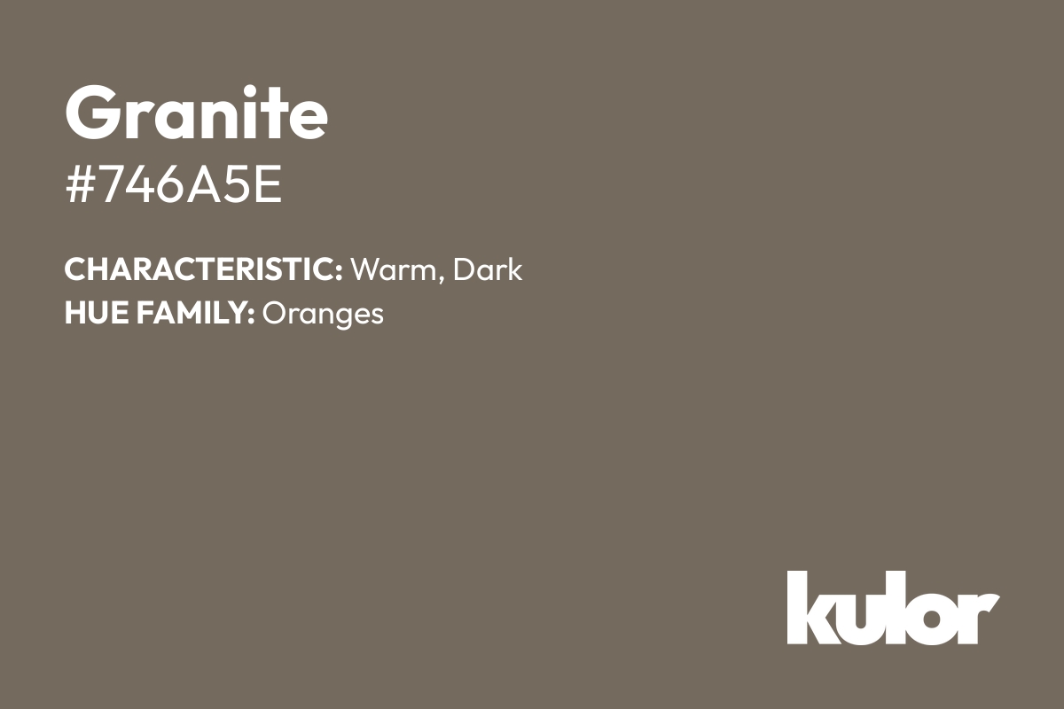 Granite is a color with a HTML hex code of #746a5e.