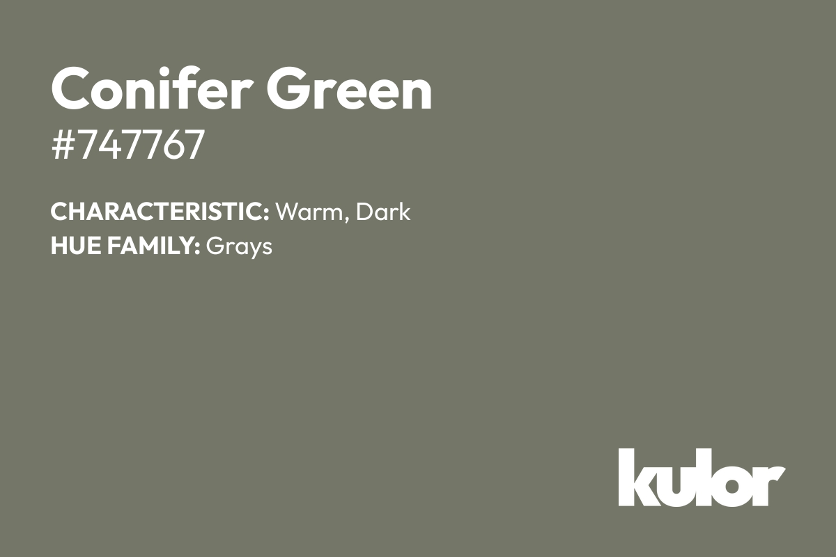 Conifer Green is a color with a HTML hex code of #747767.