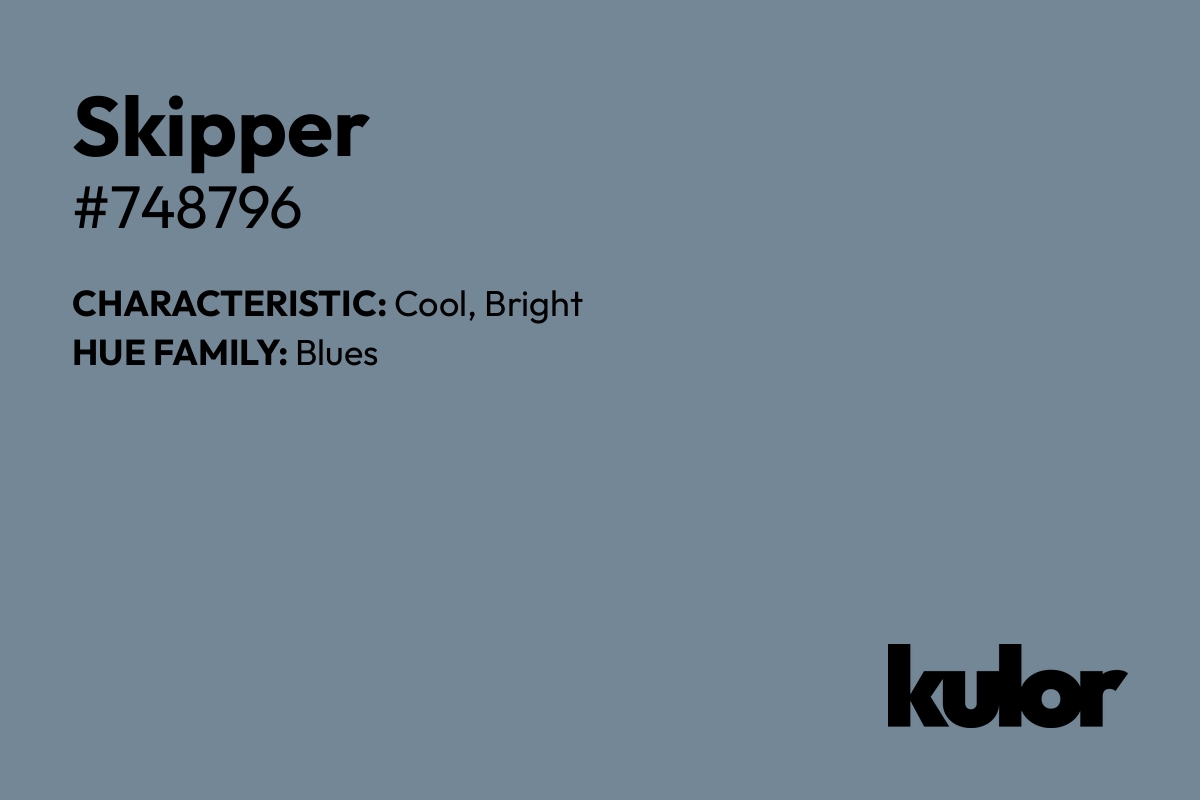 Skipper is a color with a HTML hex code of #748796.