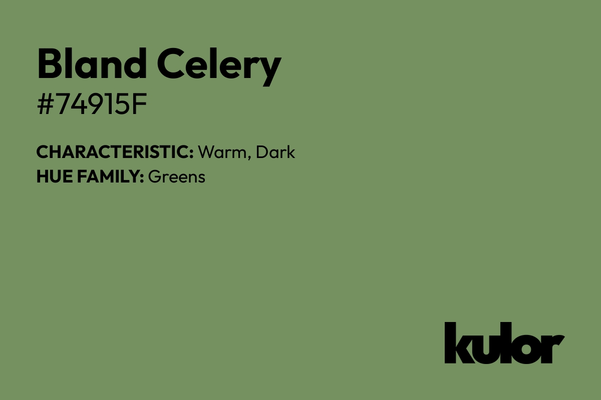 Bland Celery is a color with a HTML hex code of #74915f.