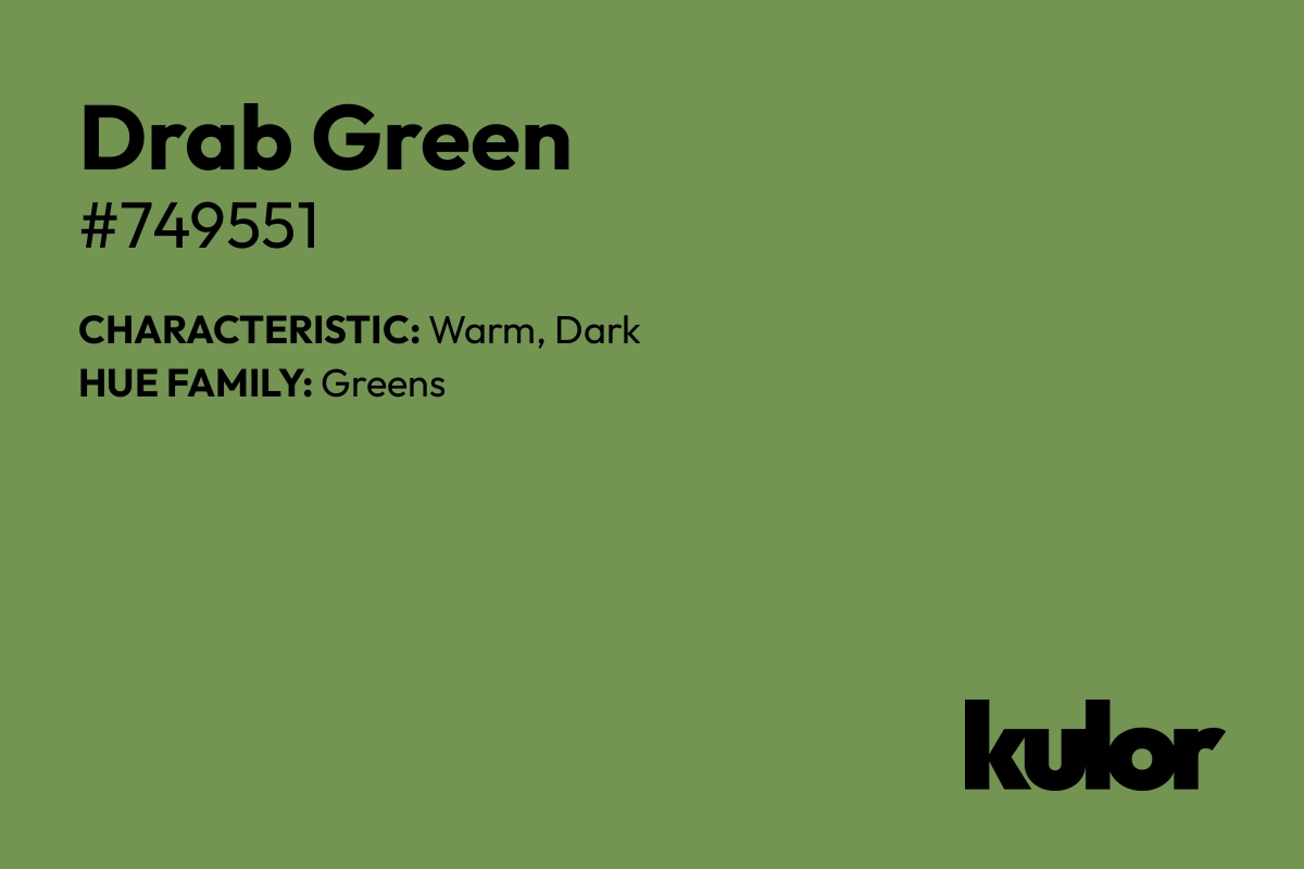 Drab Green is a color with a HTML hex code of #749551.