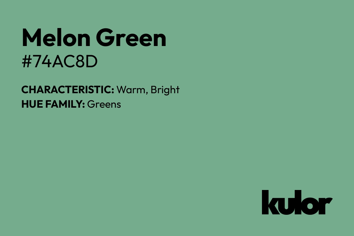 Melon Green is a color with a HTML hex code of #74ac8d.