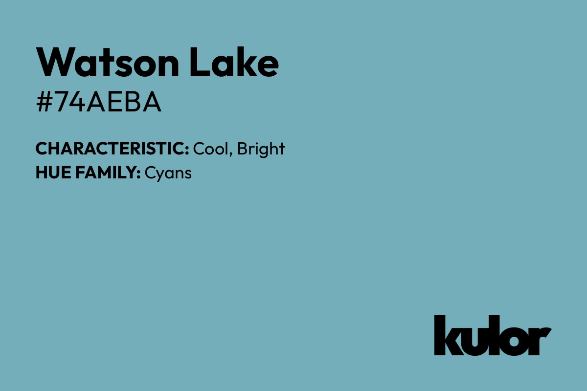 Watson Lake is a color with a HTML hex code of #74aeba.