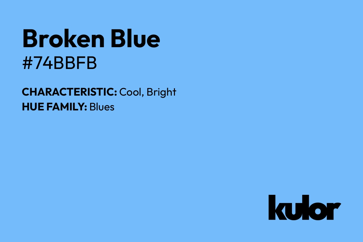 Broken Blue is a color with a HTML hex code of #74bbfb.