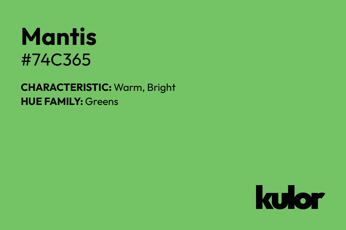 Mantis is a color with a HTML hex code of #74c365.