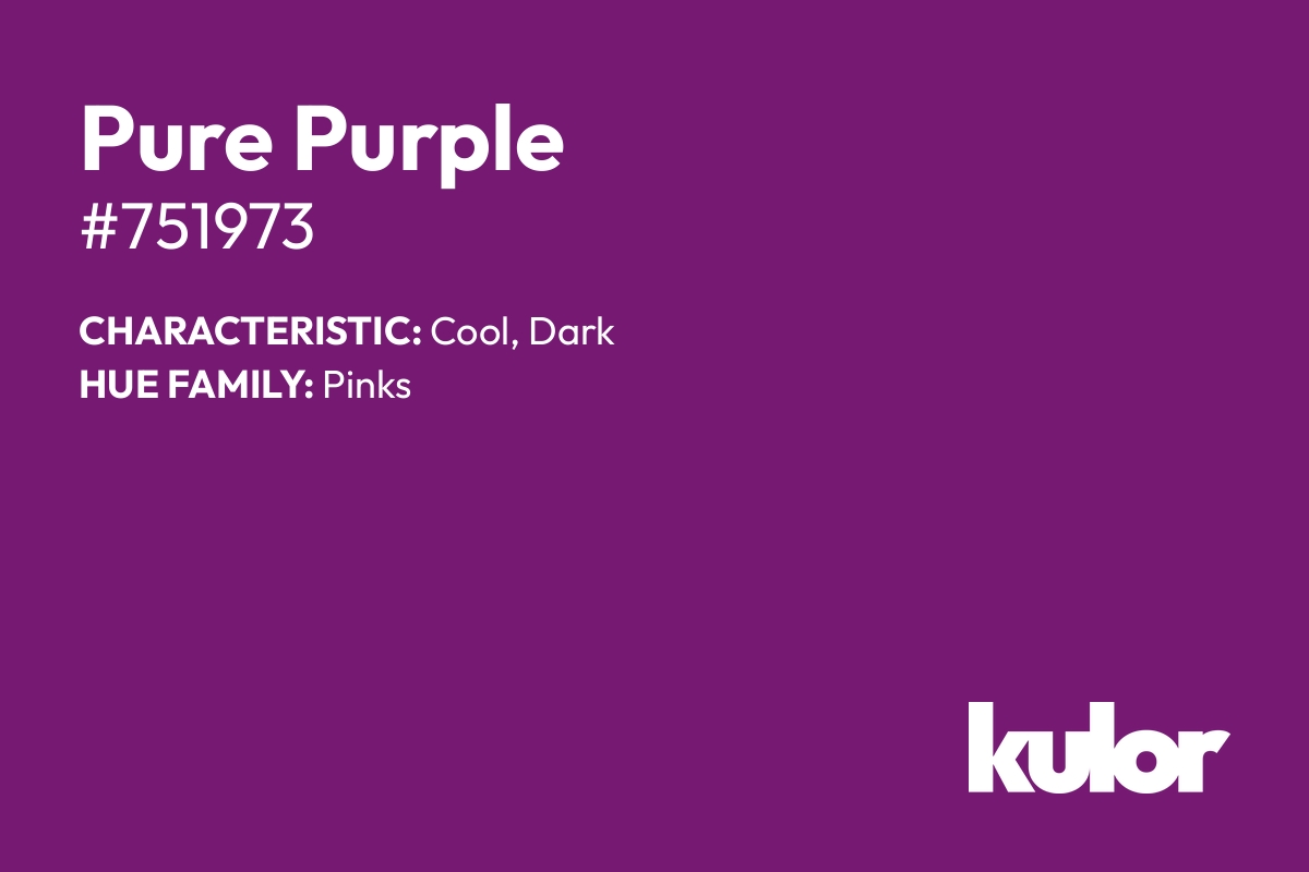 Pure Purple is a color with a HTML hex code of #751973.