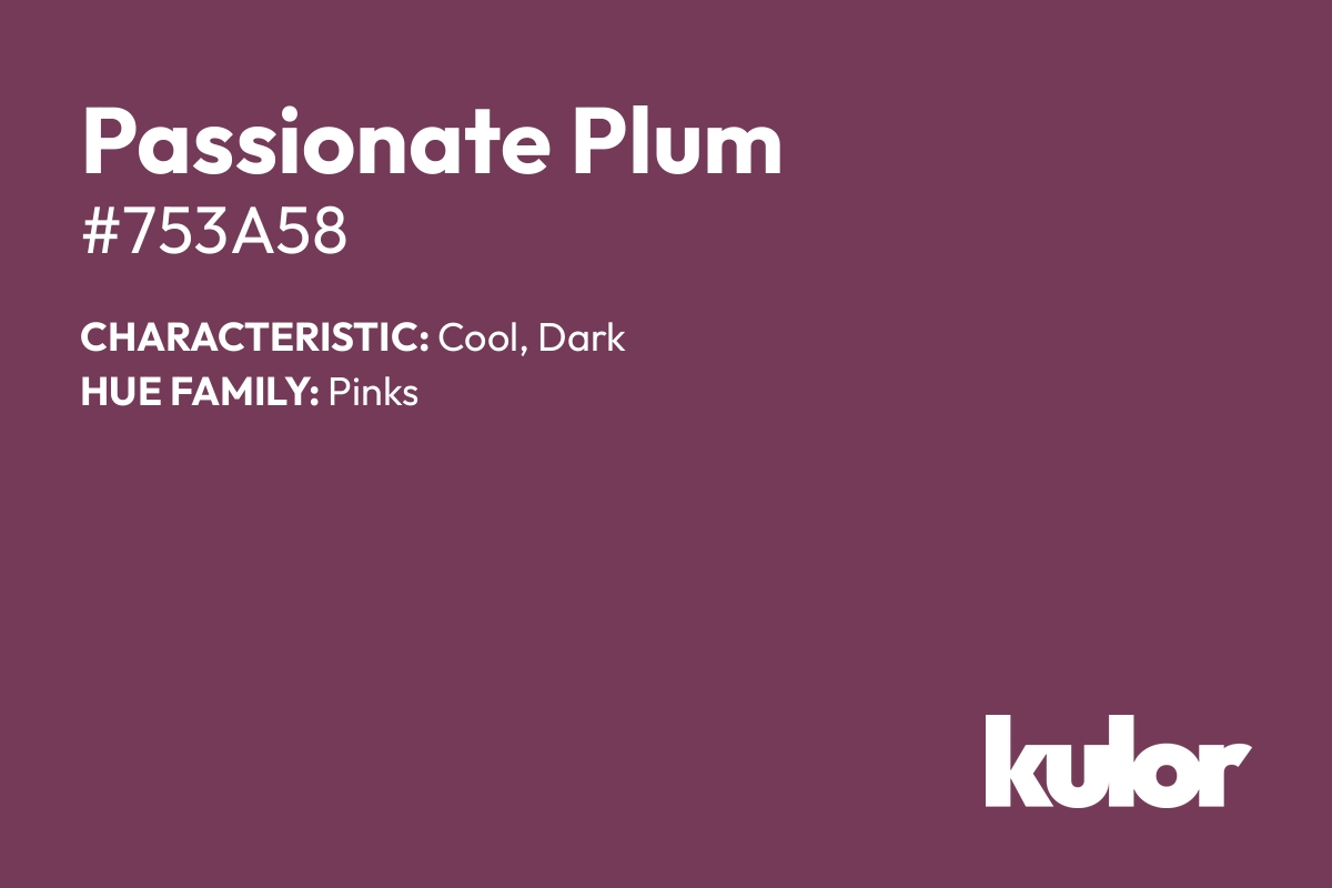 Passionate Plum is a color with a HTML hex code of #753a58.