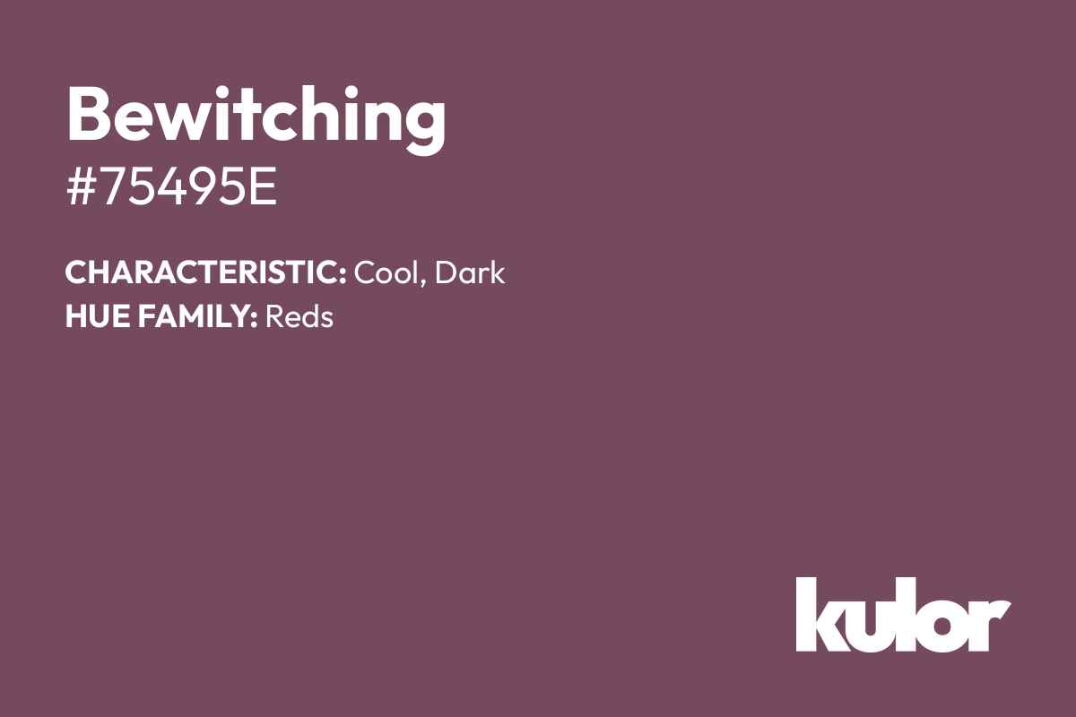 Bewitching is a color with a HTML hex code of #75495e.