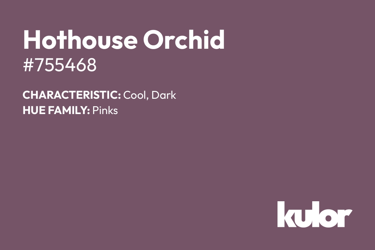 Hothouse Orchid is a color with a HTML hex code of #755468.