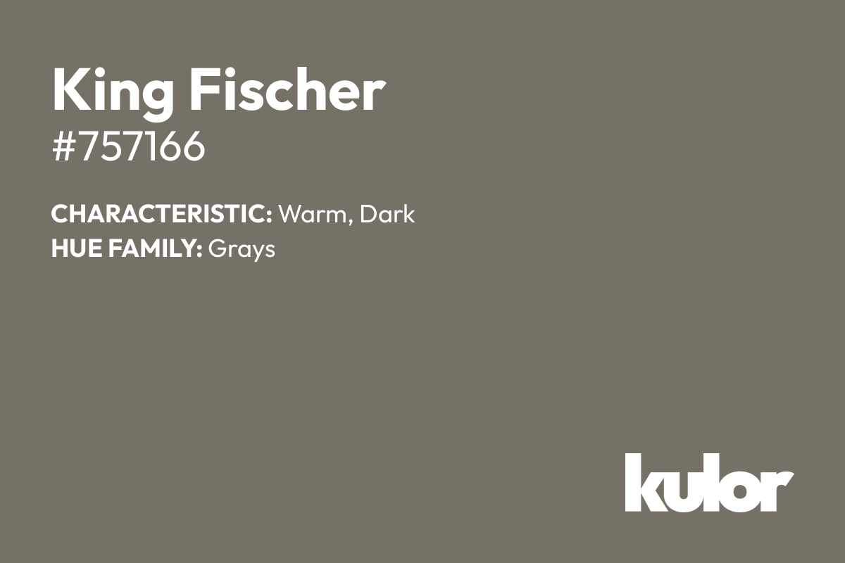 King Fischer is a color with a HTML hex code of #757166.