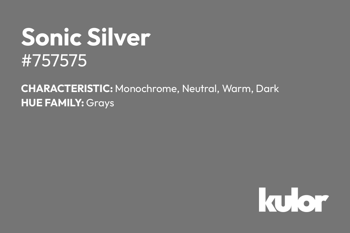 Sonic Silver is a color with a HTML hex code of #757575.