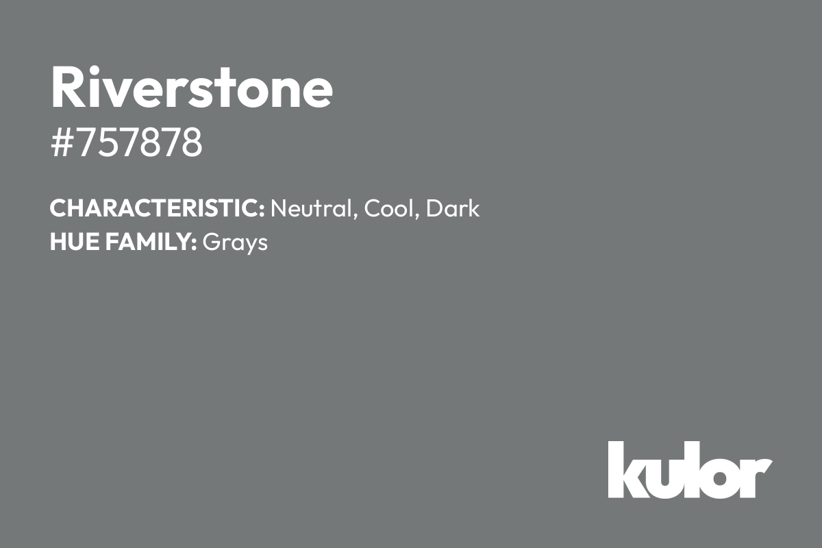 Riverstone is a color with a HTML hex code of #757878.