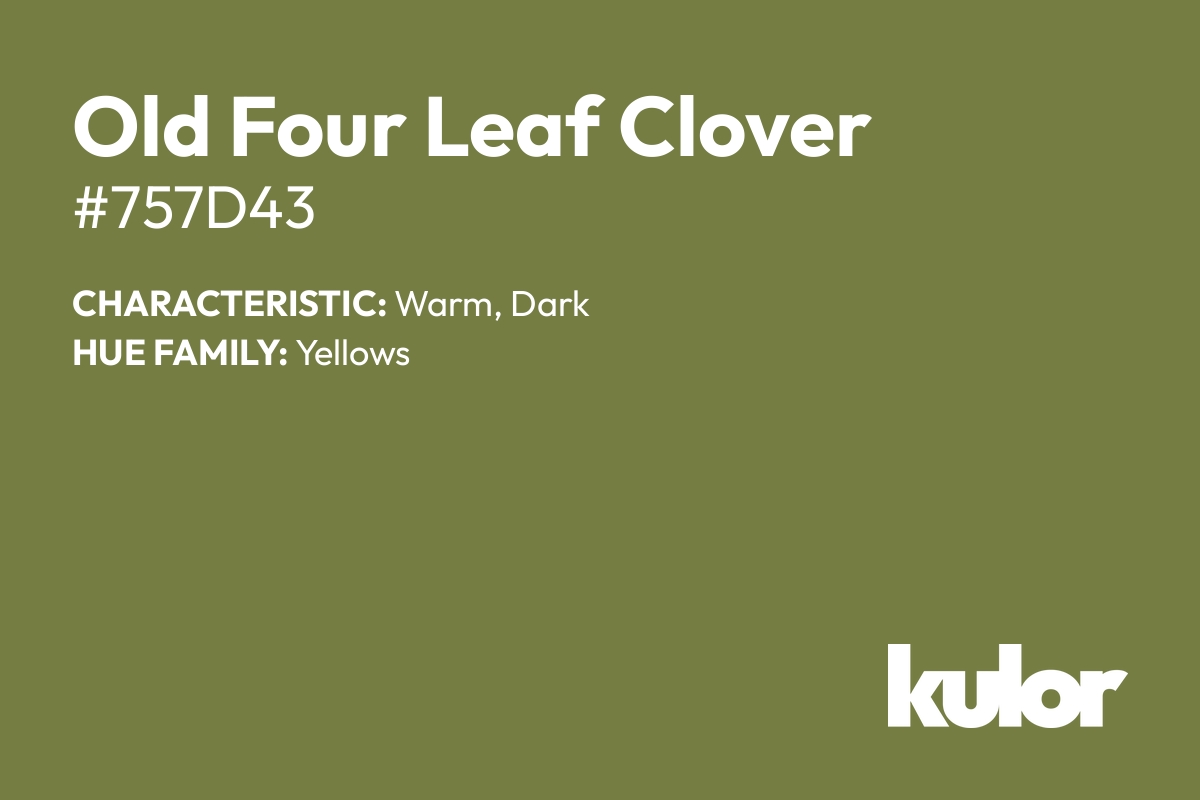 Old Four Leaf Clover is a color with a HTML hex code of #757d43.