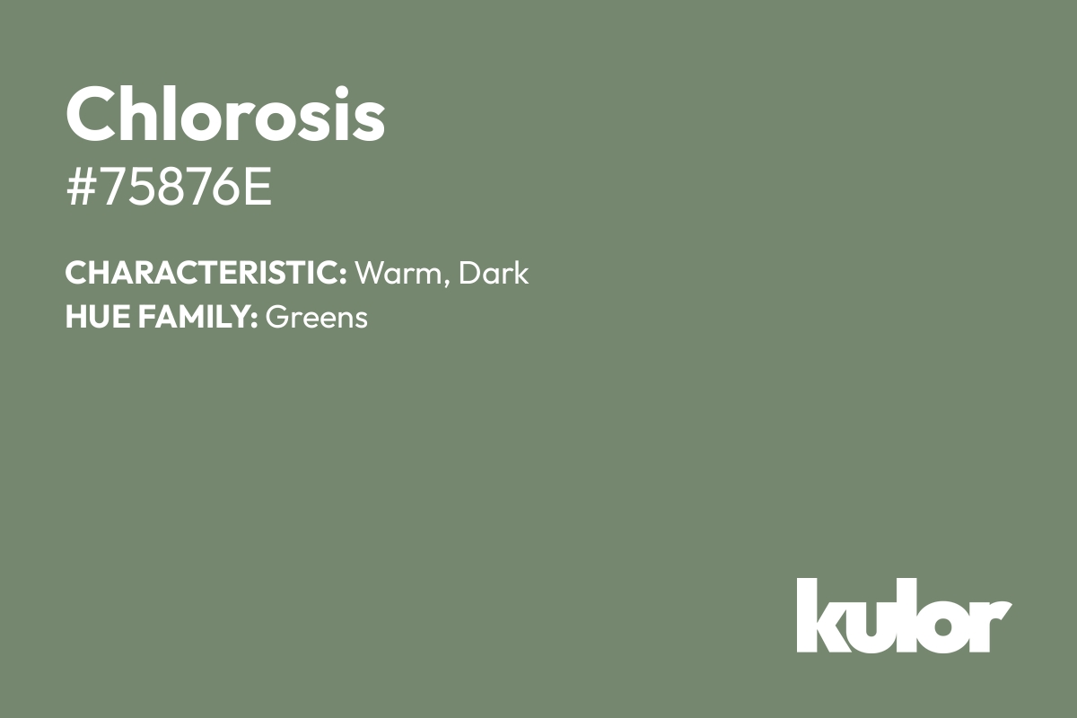 Chlorosis is a color with a HTML hex code of #75876e.