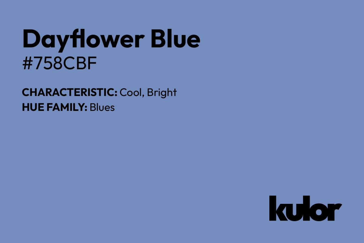 Dayflower Blue is a color with a HTML hex code of #758cbf.