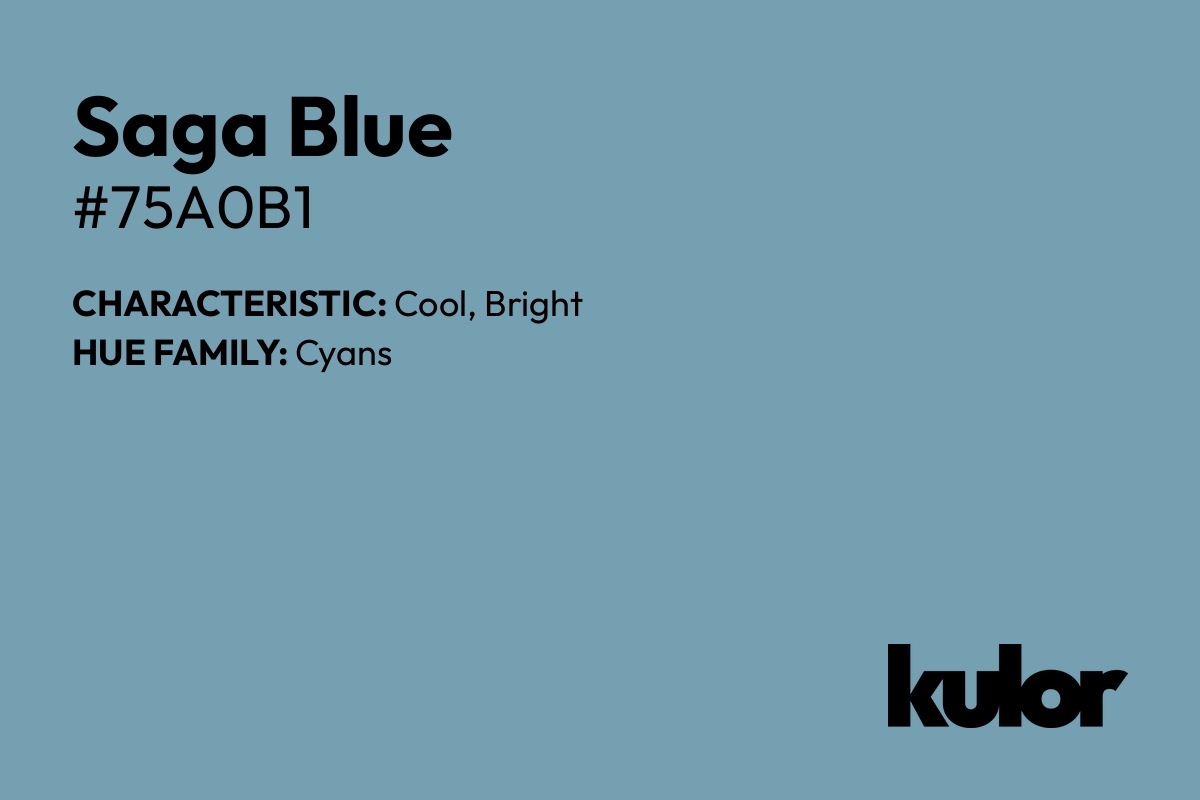 Saga Blue is a color with a HTML hex code of #75a0b1.