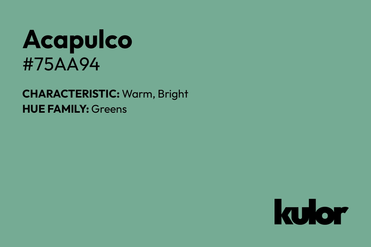 Acapulco is a color with a HTML hex code of #75aa94.