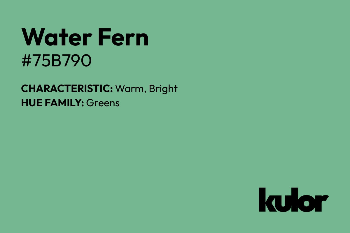 Water Fern is a color with a HTML hex code of #75b790.