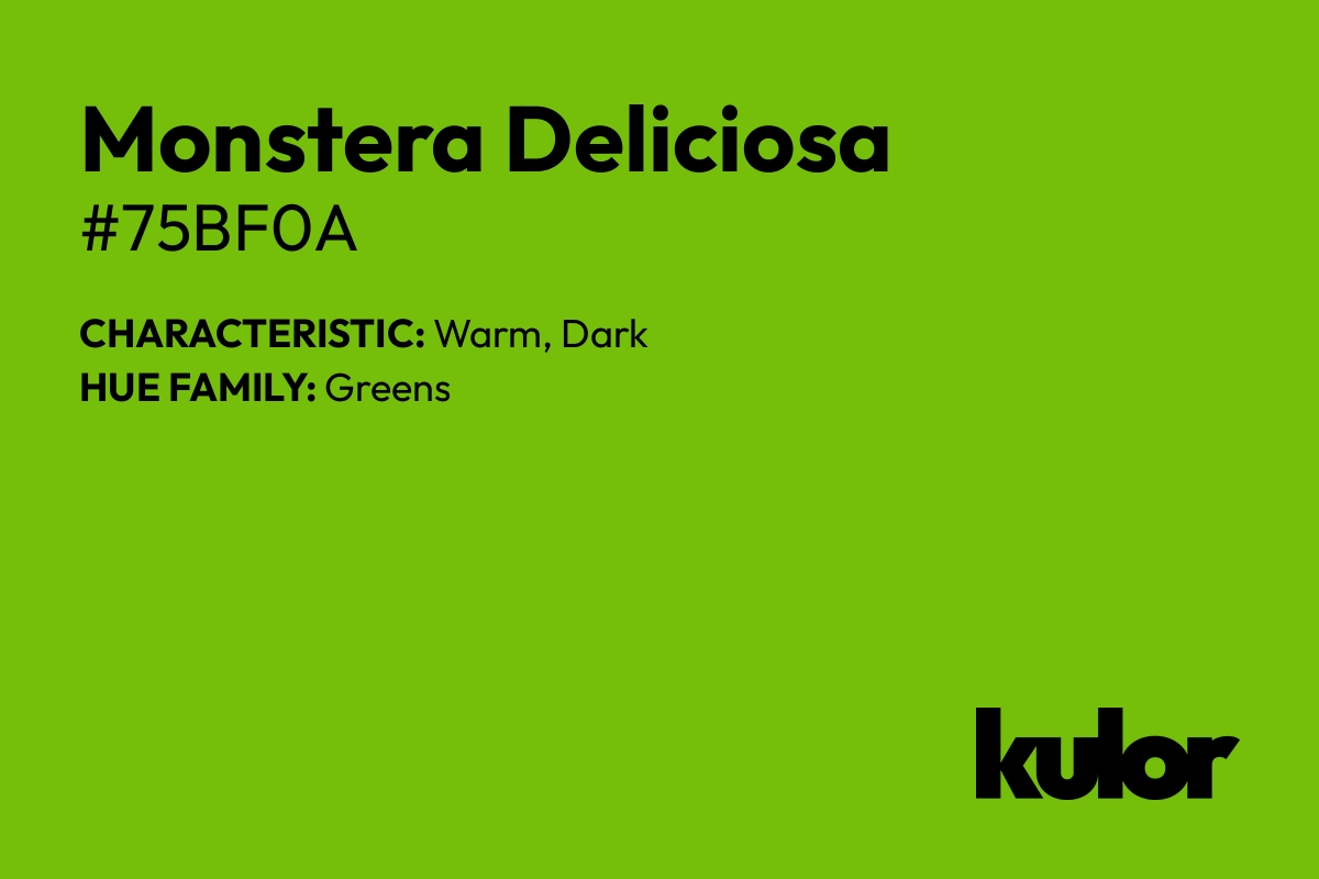 Monstera Deliciosa is a color with a HTML hex code of #75bf0a.