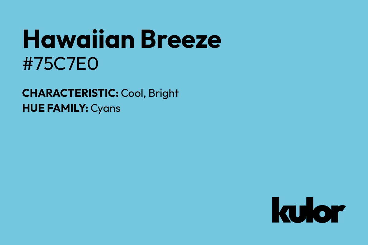 Hawaiian Breeze is a color with a HTML hex code of #75c7e0.