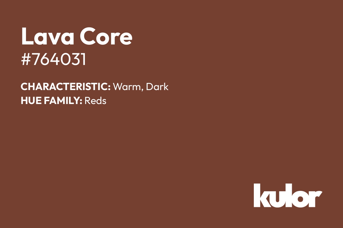 Lava Core is a color with a HTML hex code of #764031.