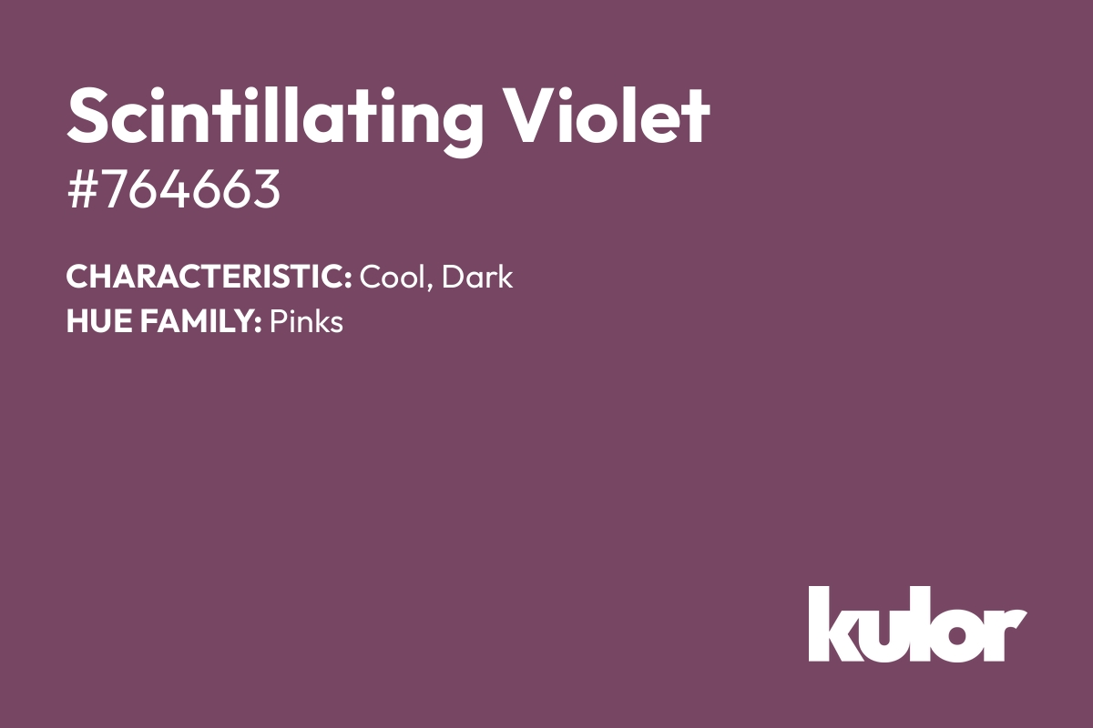 Scintillating Violet is a color with a HTML hex code of #764663.