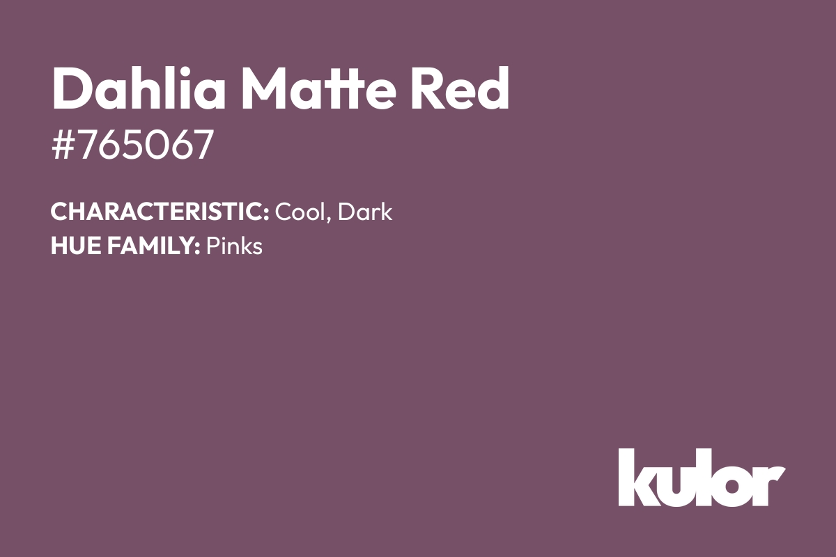 Dahlia Matte Red is a color with a HTML hex code of #765067.