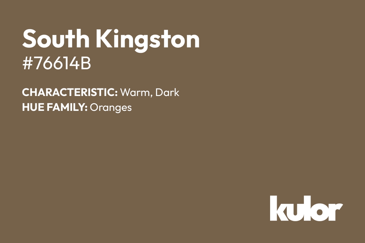 South Kingston is a color with a HTML hex code of #76614b.