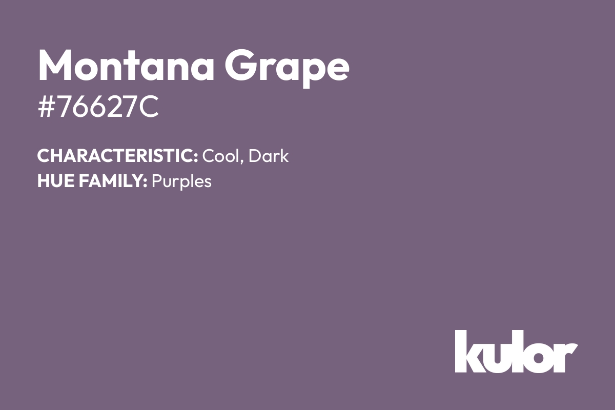 Montana Grape is a color with a HTML hex code of #76627c.