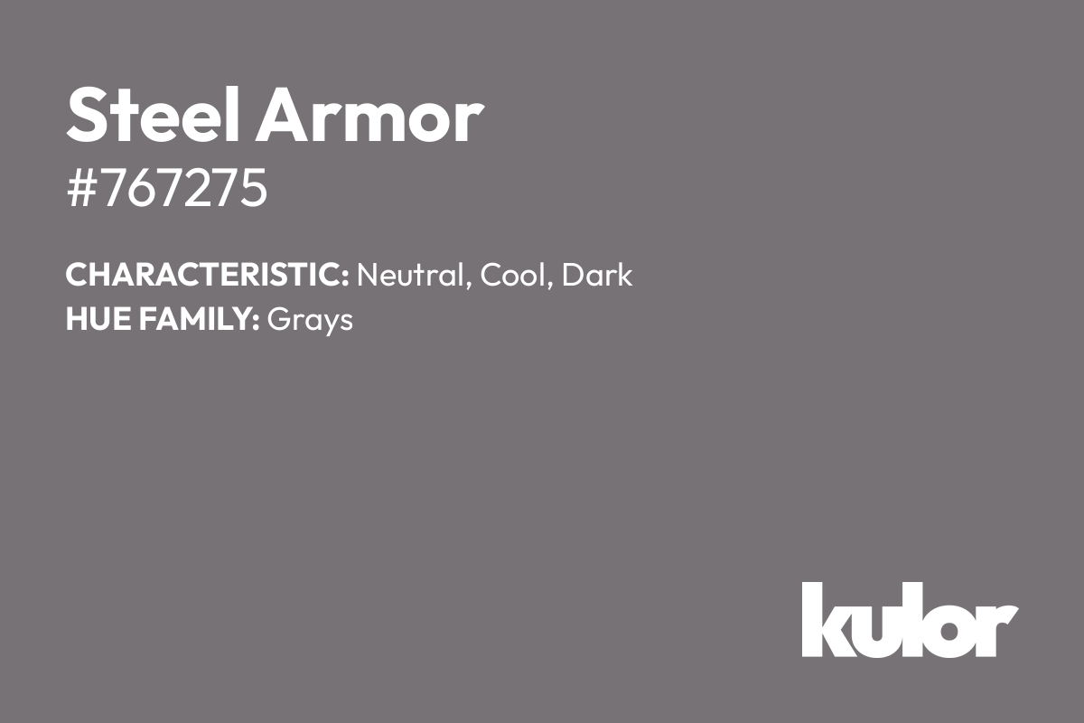 Steel Armor is a color with a HTML hex code of #767275.