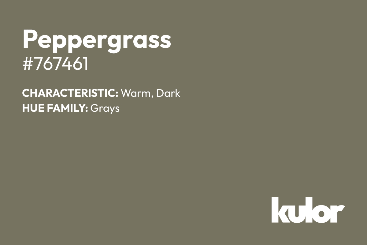 Peppergrass is a color with a HTML hex code of #767461.