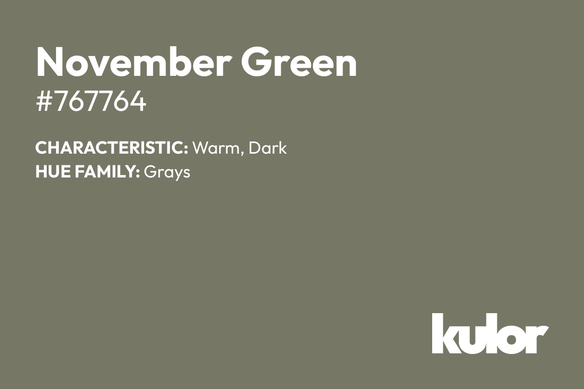 November Green is a color with a HTML hex code of #767764.