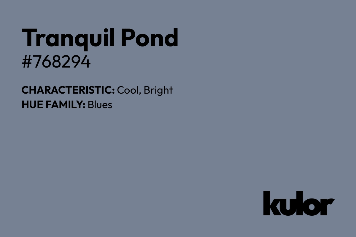 Tranquil Pond is a color with a HTML hex code of #768294.