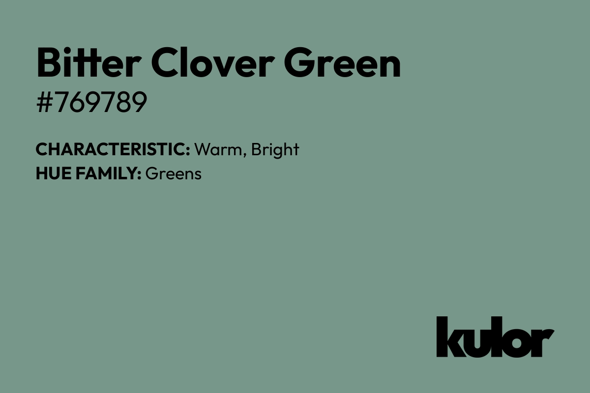 Bitter Clover Green is a color with a HTML hex code of #769789.