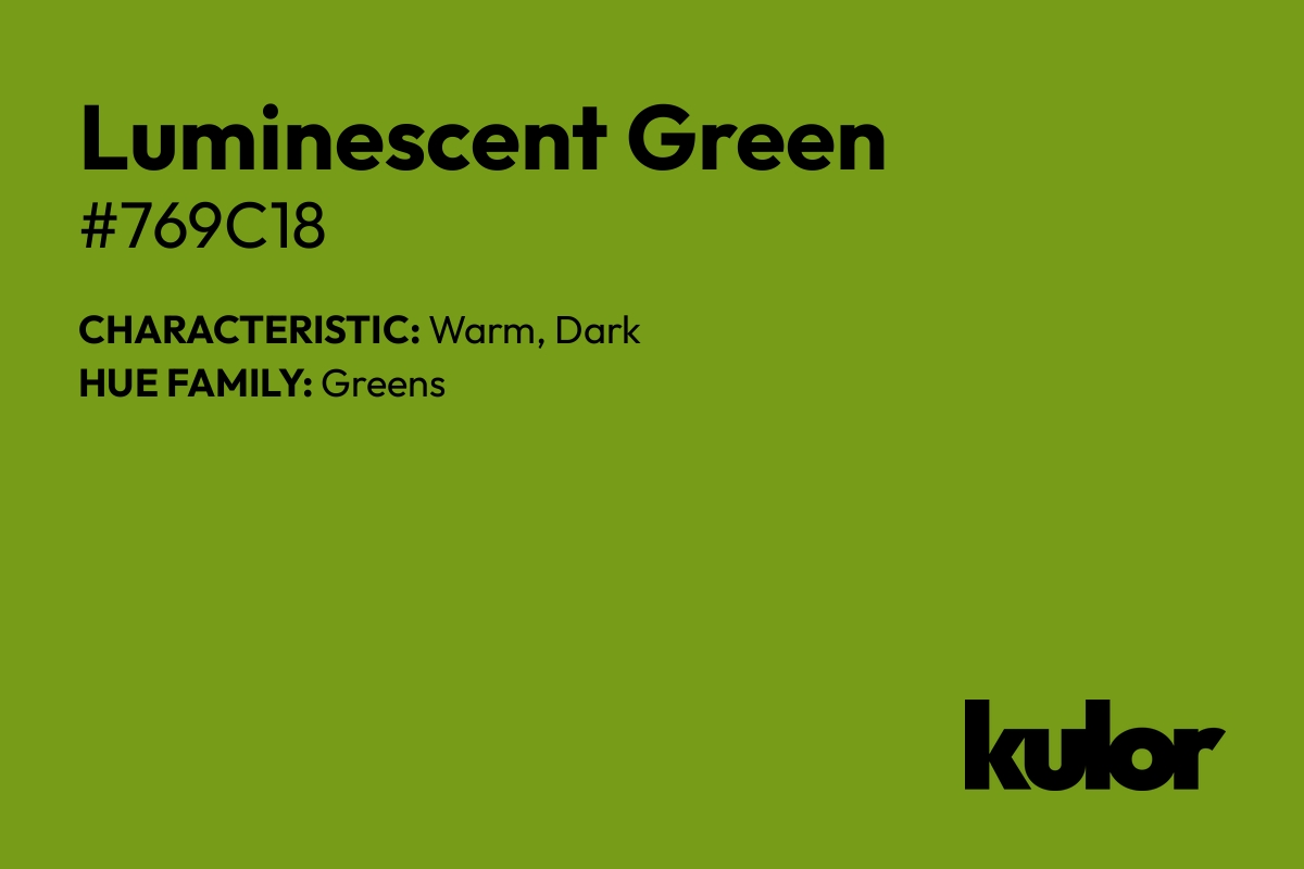 Luminescent Green is a color with a HTML hex code of #769c18.