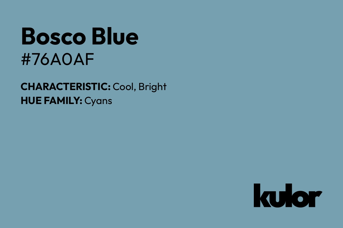 Bosco Blue is a color with a HTML hex code of #76a0af.