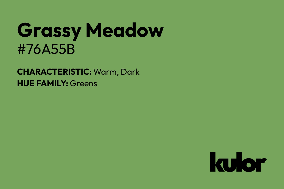 Grassy Meadow is a color with a HTML hex code of #76a55b.