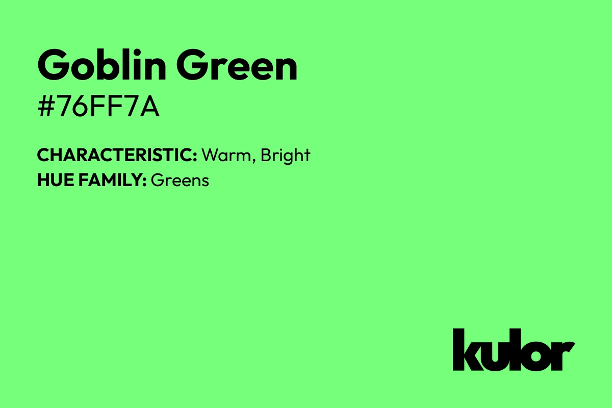 Goblin Green is a color with a HTML hex code of #76ff7a.