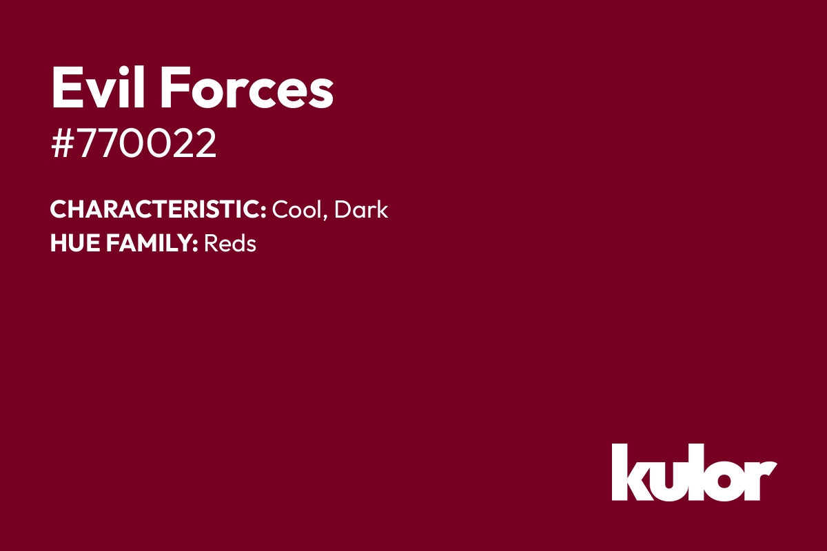 Evil Forces is a color with a HTML hex code of #770022.