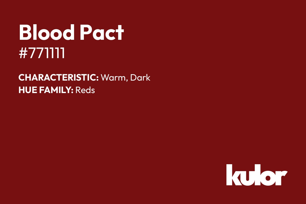 Blood Pact is a color with a HTML hex code of #771111.