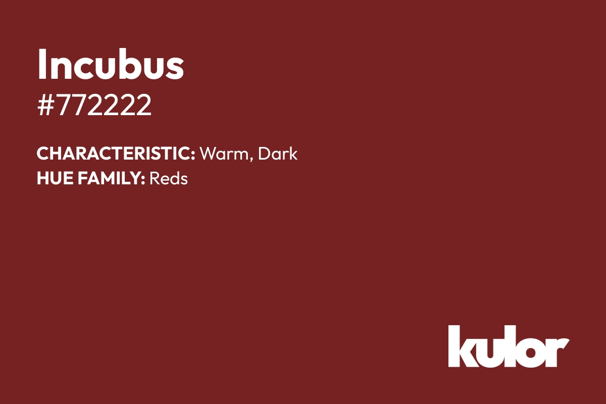 Incubus is a color with a HTML hex code of #772222.