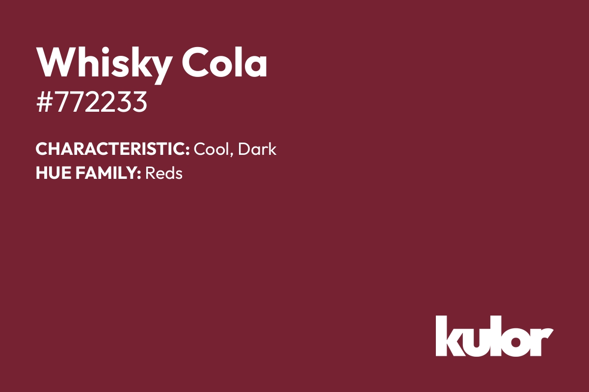 Whisky Cola is a color with a HTML hex code of #772233.