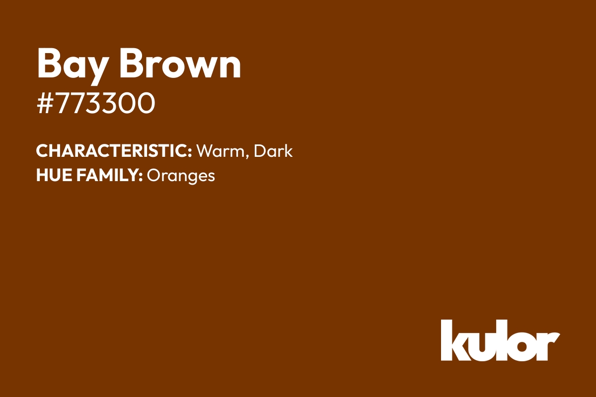 Bay Brown is a color with a HTML hex code of #773300.