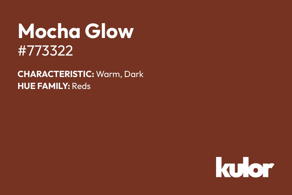 Mocha Glow is a color with a HTML hex code of #773322.