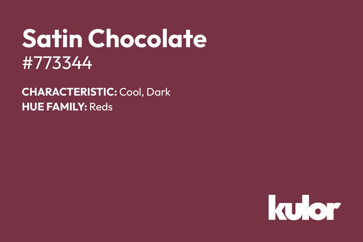 Satin Chocolate is a color with a HTML hex code of #773344.